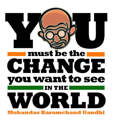 Ghandi - U must Be The Change U want To See